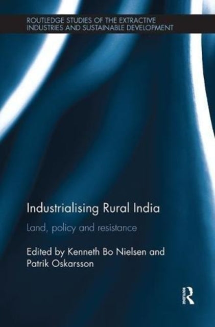 Book cover of: Industrialising Rural India. By: Kenneth Bo Nielsen