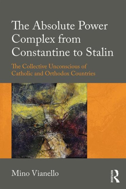 Book cover of: Absolute Power Complex from Constantine to Stalin. By: Mino Vianello