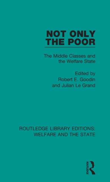 Book cover of: Not Only the Poor. By: Robert E. Goodin