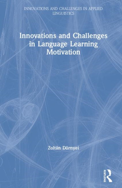 Book cover of: Innovations and Challenges in Language Learning Motivation. By: Zoltán Dörnyei​