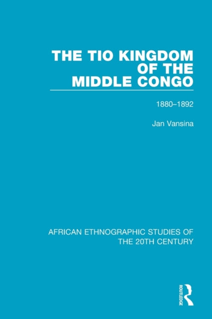 Book cover of: Tio Kingdom of The Middle Congo. By: Jan Vansina