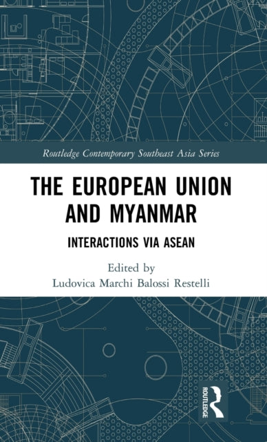 Book cover of: European Union and Myanmar. By: Ludovica Marchi Balossi-Restelli