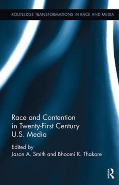 Book cover of: Race and Contention in Twenty-First Century U.S. Media. By: Jason A. Smith