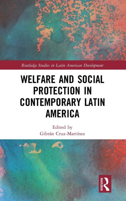 Book cover of: Welfare and Social Protection in Contemporary Latin America. By: Gibrán Cruz-Martínez