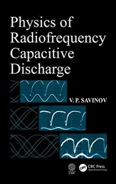 Book cover of: Physics of Radiofrequency Capacitive Discharge. By: V. P. Savinov