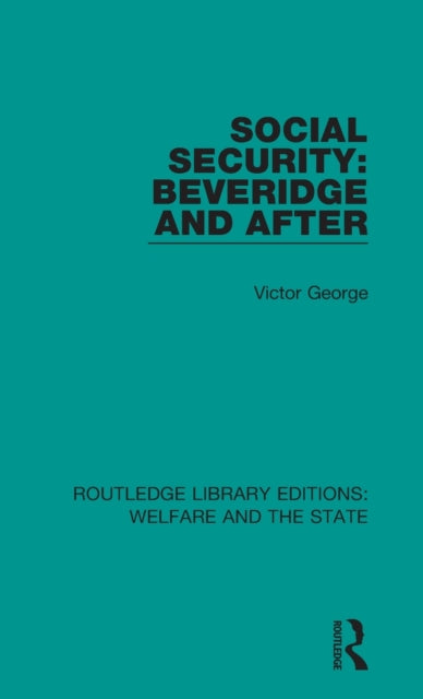 Book cover of: Social Security: Beveridge and After. By: Victor George