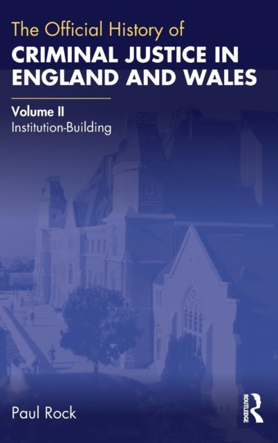 Book cover of: Official History of Criminal Justice in England and Wales. By: Paul Rock