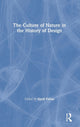 Book cover of: Culture of Nature in the History of Design. By: Kjetil Fallan