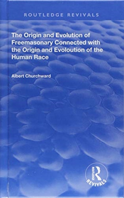 Book cover of: Origin and Evolution of Freemasonary Connected with the Origin and Evoloution of the Human Race.. By: Albert Churchward