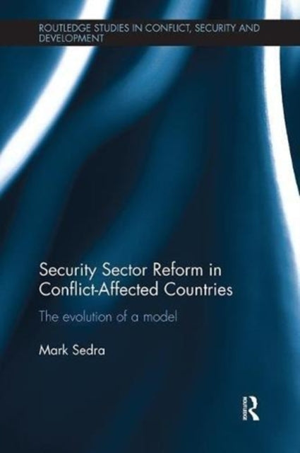 Book cover of: Security Sector Reform in Conflict-Affected Countries. By: Mark Sedra