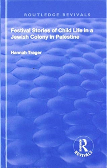 Book cover of: Festival Stories of Child Life in a Jewish Colony in Palestine.. By: Hannah Trager