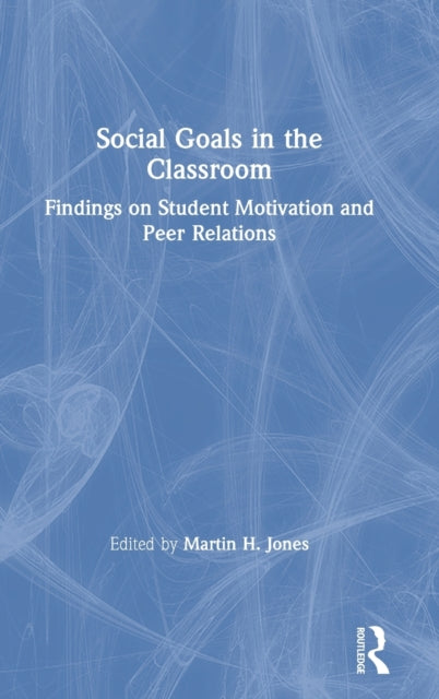 Book cover of: Social Goals in the Classroom. By: Martin H. Jones