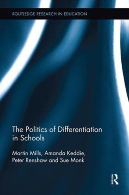 Book cover of: Politics of Differentiation in Schools. By: Martin Mills