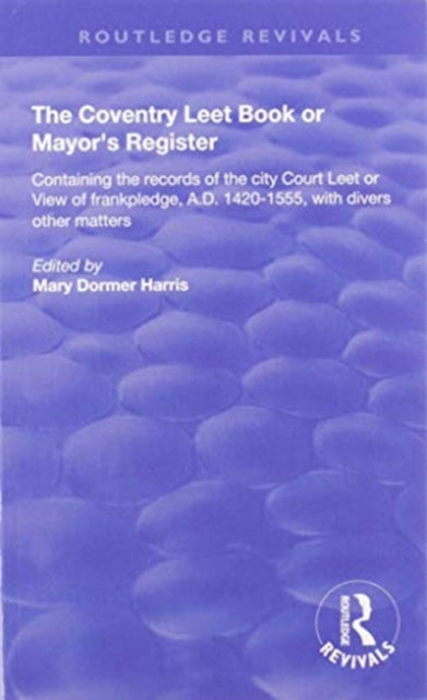 Book cover of: Coventry Leet Book or Mayor's Register. By: Court leet. Staff Coventry (England)