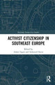 Book cover of: Activist Citizenship in Southeast Europe. By: Adam Fagan
