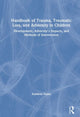 Book cover of: Handbook of Trauma, Traumatic Loss, and Adversity in Children. By: Kathleen Nader