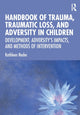 Book cover of: Handbook of Trauma, Traumatic Loss, and Adversity in Children. By: Kathleen Nader