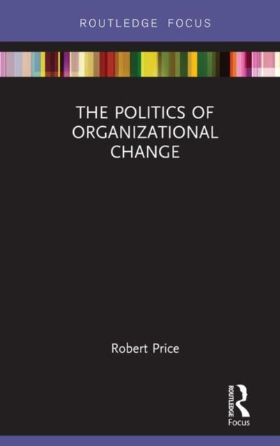 Book cover of: Politics of Organizational Change. By: Robert Huw Price