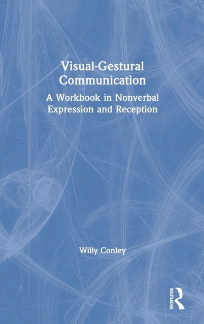 Book cover of: Visual-Gestural Communication. By: Willy Conley
