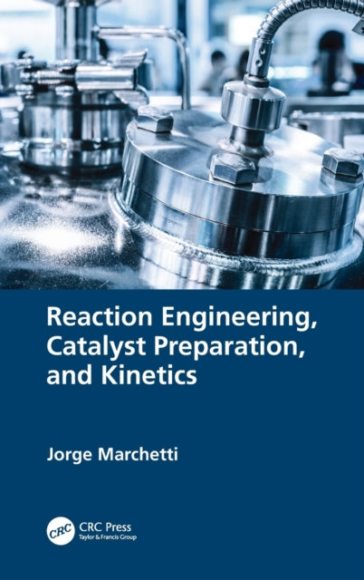Book cover of: Reaction Engineering, Catalyst Preparation, and Kinetics. By: Jorge Mario Marchetti