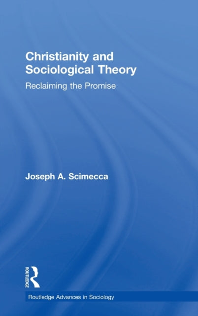 Book cover of: Christianity and Sociological Theory. By: Joseph A. Scimecca