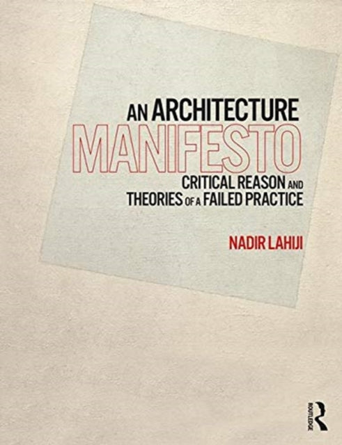 Book cover of: Architecture Manifesto. By: Nadir Lahiji