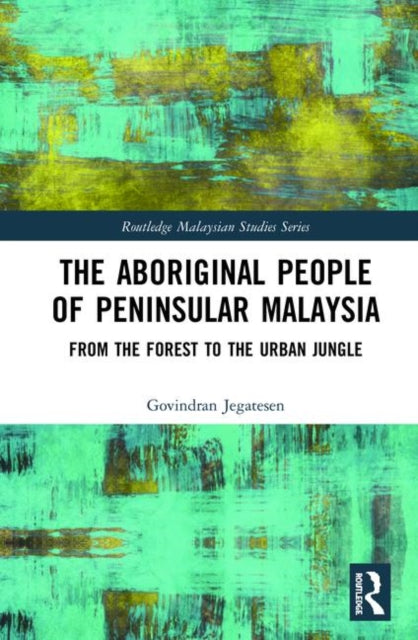 Book cover of: Aboriginal People of Peninsular Malaysia. By: Govindran Jegatesen