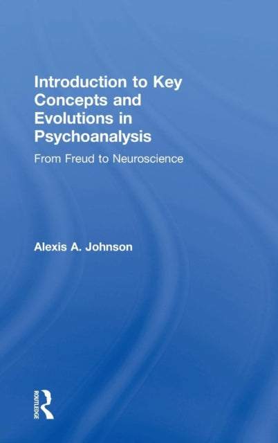Book cover of: Introduction to Key Concepts and Evolutions in Psychoanalysis. By: Alexis A. Johnson