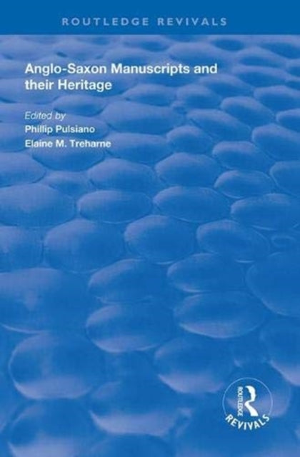 Book cover of: Anglo-Saxon Manuscripts and their Heritage. By: Phillip Pulsiano