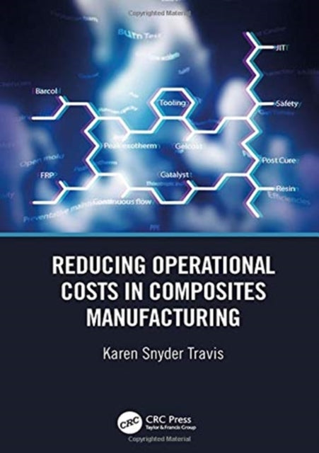 Book cover of: Reducing Operational Costs in Composites Manufacturing. By: Karen Snyder Travis