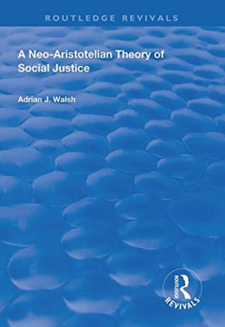 Book cover of: Neo-Aristotelian Theory of Social Justice. By: Adrian J. Walsh