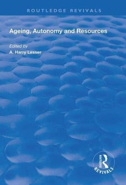 Book cover of: Ageing, Autonomy and Resources. By: A. Harry Lesser
