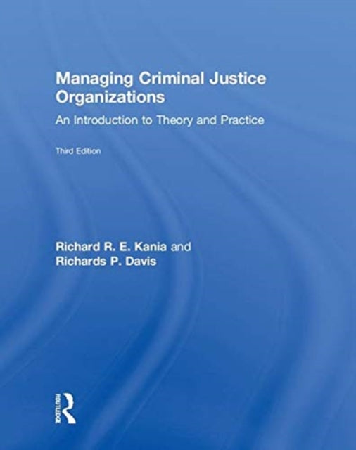 Book cover of: Managing Criminal Justice Organizations. By: Richard R. E. Kania