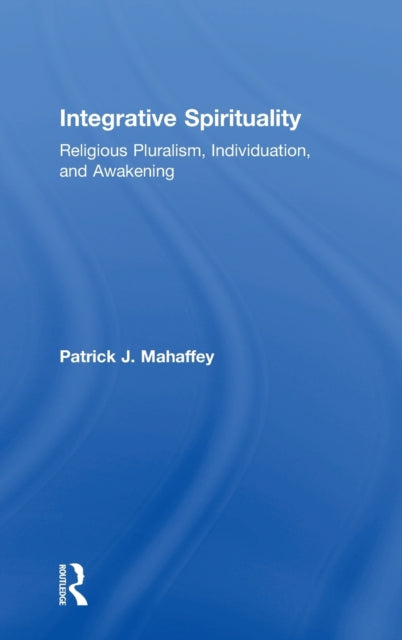 Book cover of: Integrative Spirituality. By: Patrick J. Mahaffey