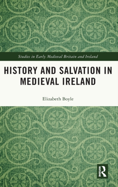 Book cover of: History and Salvation in Medieval Ireland. By: Elizabeth Boyle