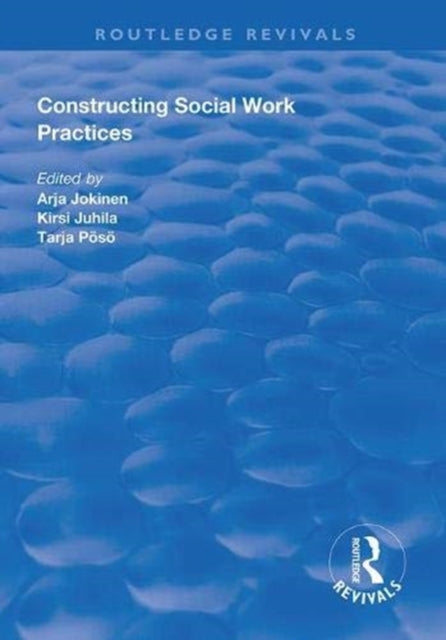 Book cover of: Constructing Social Work Practices. By: Arja Jokinen