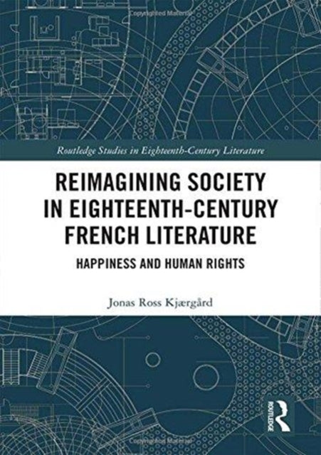 Book cover of: Reimagining Society in 18th Century French Literature. By: Jonas Ross Kjaergard