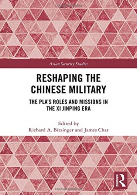 Book cover of: Reshaping the Chinese Military. By: Richard A. Bitzinger