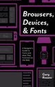 Book cover of: Browsers, Devices, and Fonts. By: Gary Rozanc