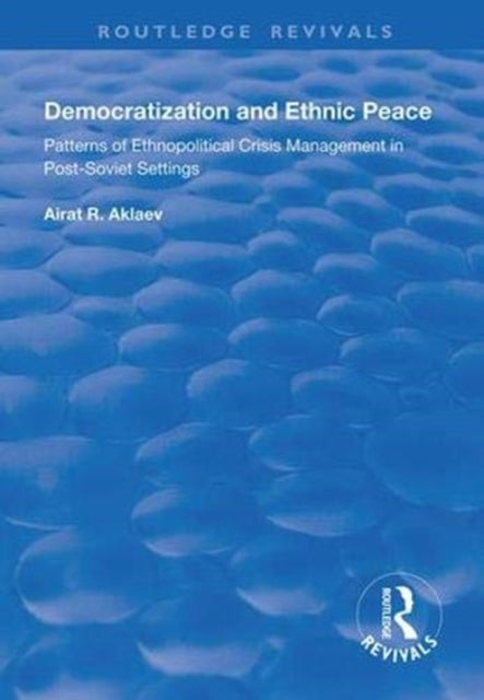Book cover of: Democratization and Ethnic Peace. By: Airat Aklaev