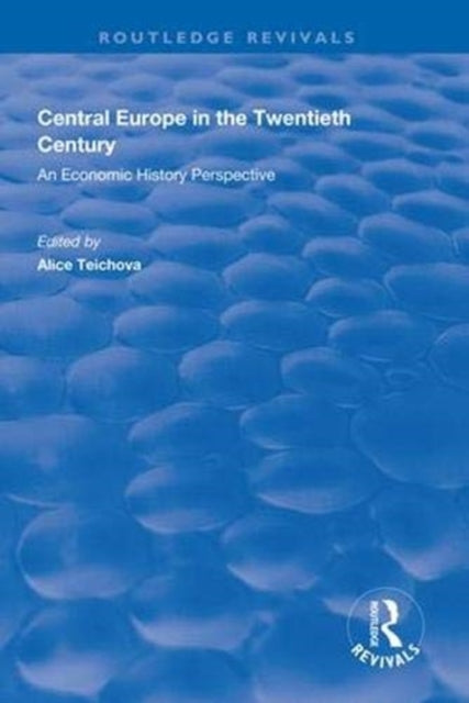 Book cover of: Central Europe in the Twentieth Century. By: Alice Teichova