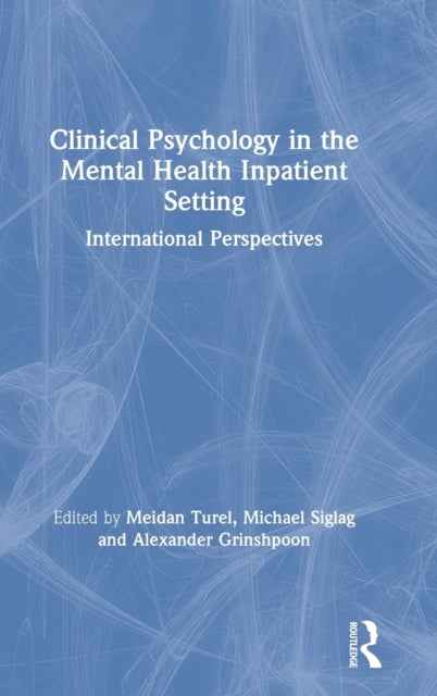 Book cover of: Clinical Psychology in the Mental Health Inpatient Setting. By: Meidan Turel
