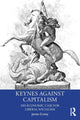 Book cover of: Keynes Against Capitalism. By: James R. Crotty