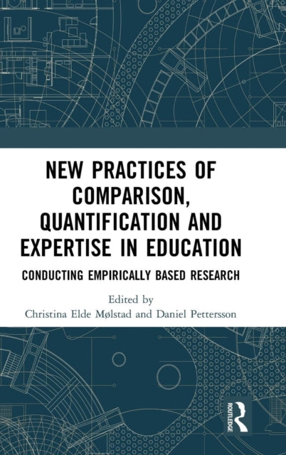 Book cover of: New Practices of Comparison, Quantification and Expertise in Education. By: Christina Elde Mølstad