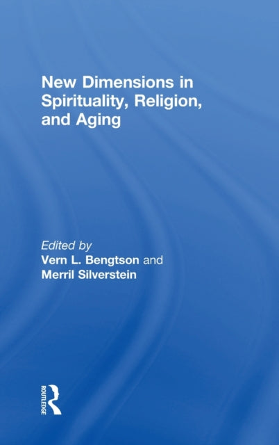 Book cover of: New Dimensions in Spirituality, Religion, and Aging. By: Vern L. Bengtson
