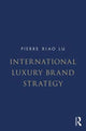 Book cover of: International Luxury Brand Strategy. By: Pierre Xiao Lu