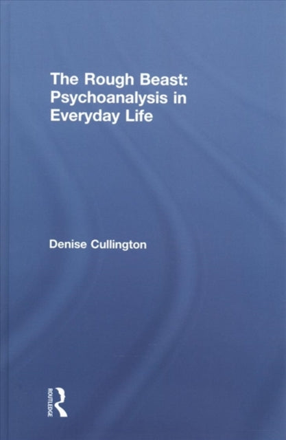 Book cover of: Rough Beast: Psychoanalysis in Everyday Life. By: Denise Cullington