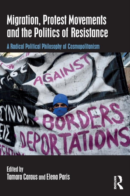 Book cover of: Migration, Protest Movements and the Politics of Resistance. By: Tamara Caraus