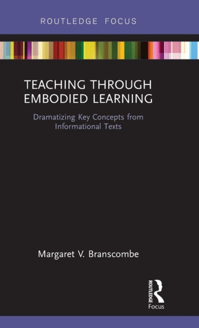 Book cover of: Teaching Through Embodied Learning. By: Margaret V. Branscombe