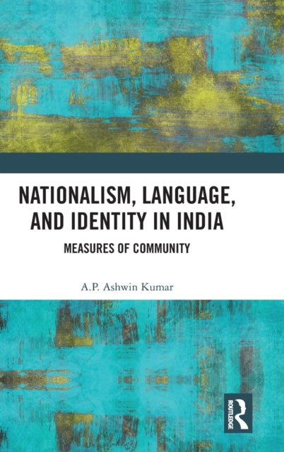 Book cover of: Nationalism, Language, and Identity in India. By: A. P. Ashwin Kumar